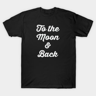 To The Moon and Back T-Shirt